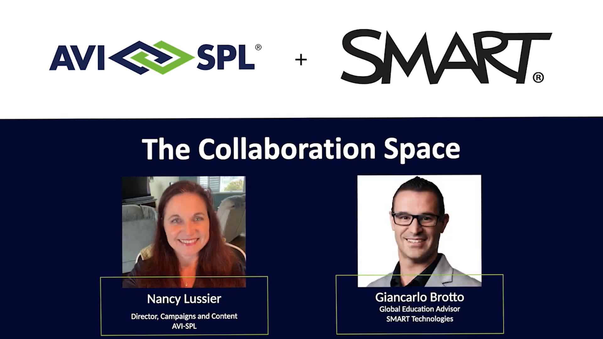 Two people featured: The Collaboration Space. Left: Nancy Lussier, Director, AVI-SPL. Right: Giancarlo Brotto, Global Ed Advisor, SMART.